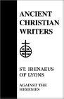 Ancient Christian Writers; St. Irenaeus of Lyons